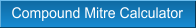 Compound Mitre Calculator